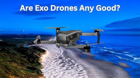 exo drones  good comprehensive guide