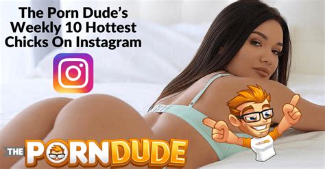 The Porn Dudes Weekly 10 Hottest Chicks On Instagram Like Genesis