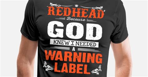 Redhead Because Knew I Needed A Warning Label Men’s Premium T Shirt