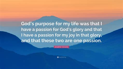 Jonathan Edwards Quote “god’s Purpose For My Life Was