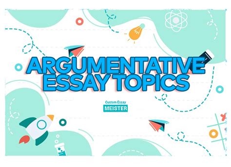 tips  choosing  topic  argumentative essay customessaymeistercom