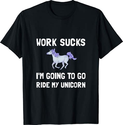 Work Sucks Ride Unicorn Fan Funny T Shirt T Shirt