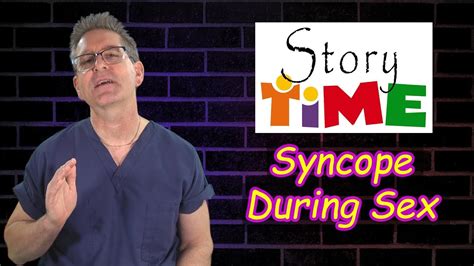 syncope during sex story time ep 08 youtube