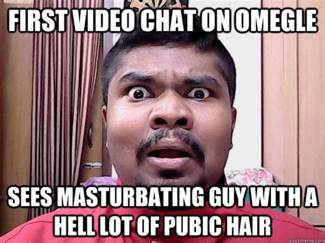 first video chat on omegle sees masturbating guy with a hell lot of pubic hair freak out with