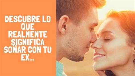 la mejor solución para que significa soñar con un ex novio