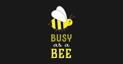 busy   bee cute busy bee  shirt teepublic