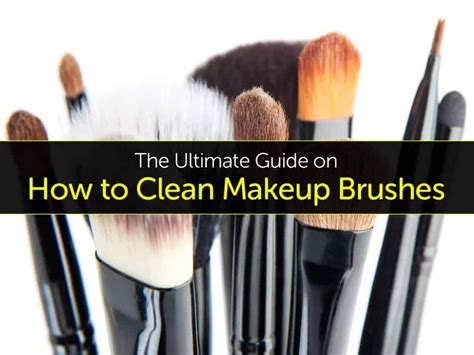 ultimate guide    clean makeup brushes