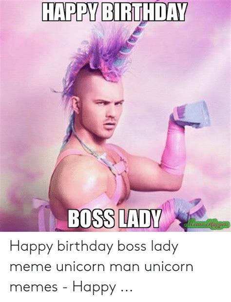 Happy Birthday Boss Lady Happy Birthday Boss Lady Meme Unicorn Man