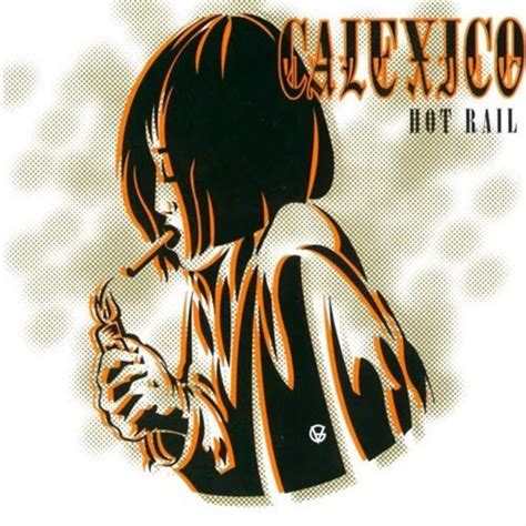 hot rail — calexico last fm