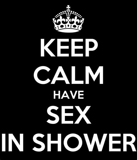 Keep Calm Have Sex In Shower Poster Chris Keep Calm O Matic