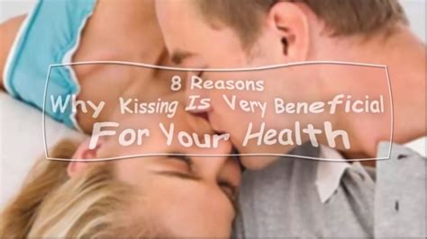 8 reasons why kissing is very beneficial for your health youtube