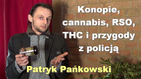 konopie cannabis rso thc i przygody z policją patryk pankowski