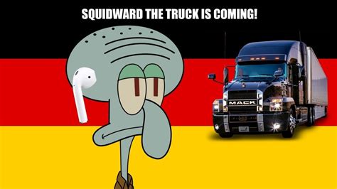 Squidward The Truck S Coming German Memes Auf Deutsch
