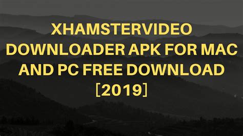xhamster video downloader apk  windows mac pc  axee tech