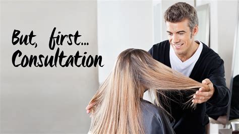 proper hair consultation    clients happy