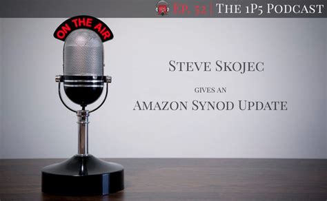 p podcast ep  amazon synod update onepeterfive
