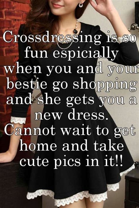 crossdressing is so fun espicially when you and your bestie go shopping and she gets you a new