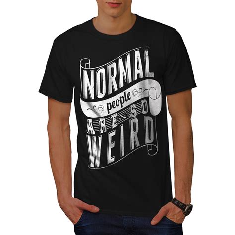 wellcoda normal  weird slogan mens  shirt funny graphic design