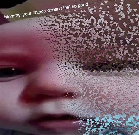 Mommy Your Choice Doesnt Feel So Good Disintegration Effect I Don