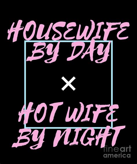 housewife by day hot wife by night stay at home mom drawing by noirty
