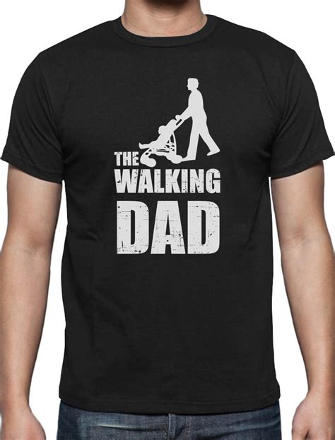 Fathers Day T The Walking Dad T Shirt Cool Funny Dads Fathers Tee