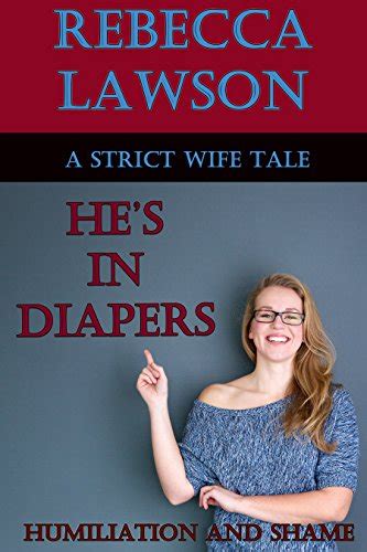 Hes In Diapers A Strict Wife Tale Of Humiliation Ebook