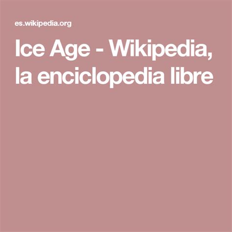 ice age wikipedia la enciclopedia libre la