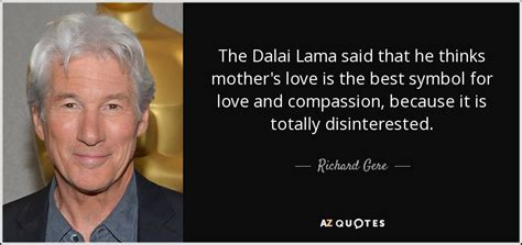 Richard Gere Quote The Dalai Lama Said That He Thinks