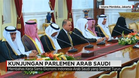 parlemen arab saudi kunjungi indonesia bahas kerja sama yang sempat turun youtube