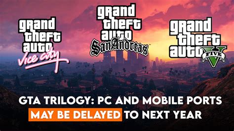 Gta Remastered Trilogy For Pc And Mobile Ports May Get Delayed