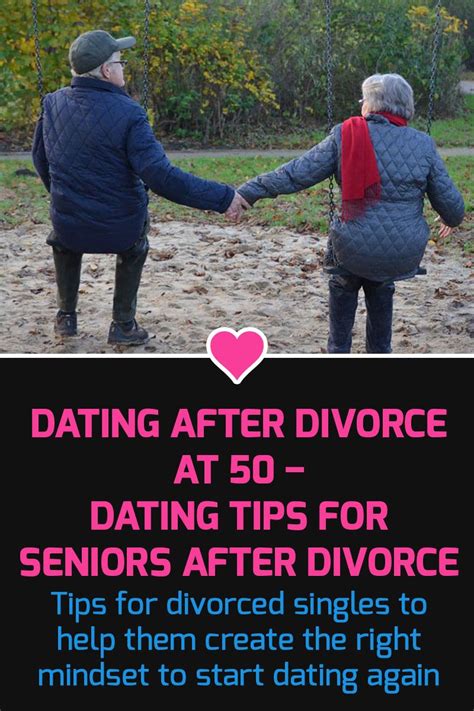 dating after divorce at 50 dating tips for seniors after divorce