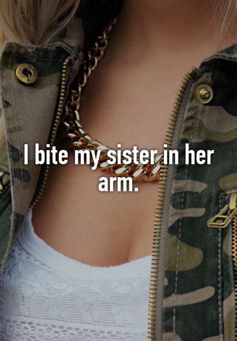 I Bite My Sister In Her Arm