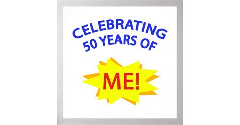 celebrating 50 years of me poster zazzle