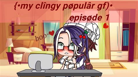 My Clîngy Pøpular Gf•} [lesbian] Episode 1 Gacha Club Series Youtube