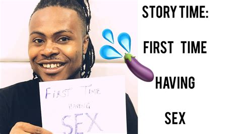 story time my first time having sex youtube