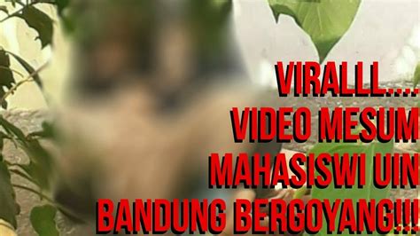 Video Mesum Kampus Uin Bandung Bandung Lautan Asmara Be Back Youtube