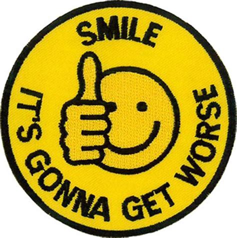 Smile Its Gonna Get Worse Embroidered Patch 9cm Dia Etsy In 2021