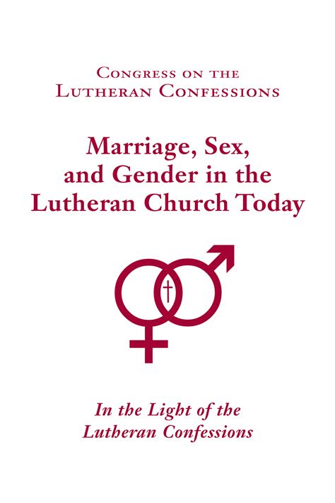 congress on the lutheran confessions marriage sex and gender — logia