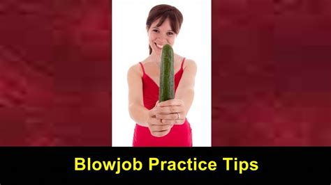 Blowjob Practice Tips Video Tutorial Youtube