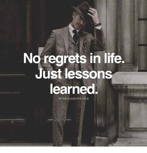 no regrets in life just lessons learned life meme on me me