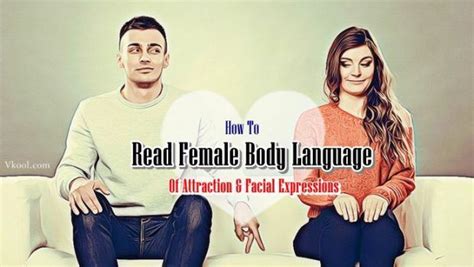 32 ways how to read female body language of attraction and facial expressions