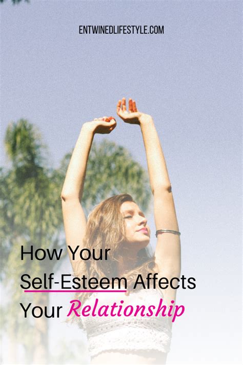 How Your Self Esteem Affects Your Relationship Entwined Lifestyle