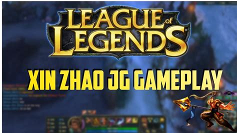league  legends xin zhao jg gameplay im  bad player  youtube