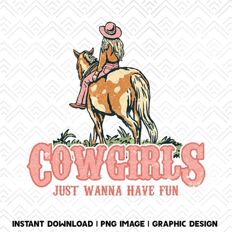 Cowgirls Just Wanna Have Fun Retro Sublimations Western Etsy