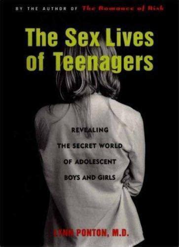 the sex lives of teenagers revealing the secret world of adolescent