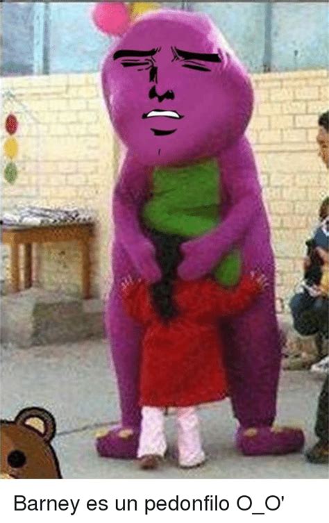 Barney Es Un Pedonfilo O O Barney Meme On Me Me