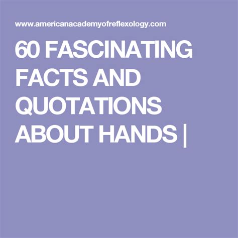 60 Fascinating Facts And Quotations About Hands Best Hand Fact