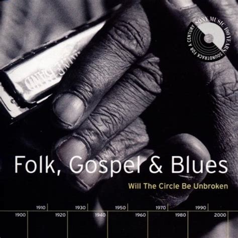 Folk Gospel And Blues Will The Circle Be Unbroken Various Artists