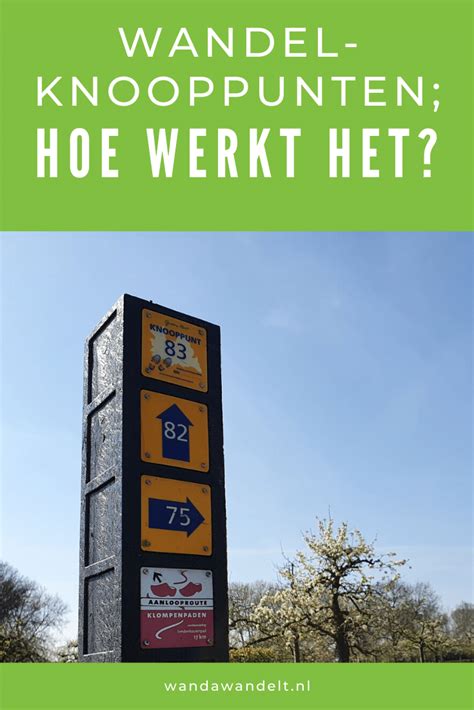 wandelknooppunten vind je door heel nederland het wandelnetwerk  een leuke manier om zelf een