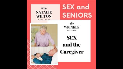 sex and the caregiver sex and seniors part 2 youtube